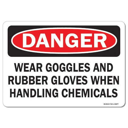 Signmission OSHA, Wear Goggles & Rubber Gloves When Handling Chemicals, 24in X 18in Rigid Plastic, 1824-L-19477 OS-DS-P-1824-L-19477